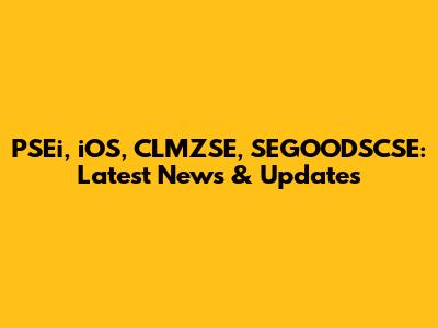 PSEi, iOS, CLMZSE, SEGOODSCSE: Latest News & Updates