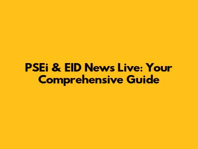 PSEi & EID News Live: Your Comprehensive Guide