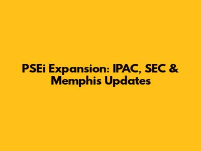 PSEi Expansion: IPAC, SEC & Memphis Updates
