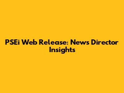 PSEi Web Release: News Director Insights