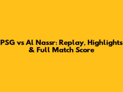 PSG vs Al Nassr: Replay, Highlights & Full Match Score