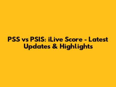 PSS vs PSIS: iLive Score - Latest Updates & Highlights