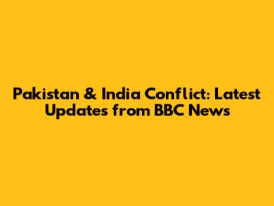 Pakistan & India Conflict: Latest Updates from BBC News