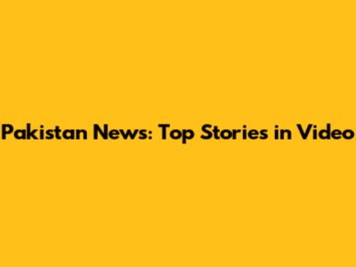 Pakistan News: Top Stories in Video
