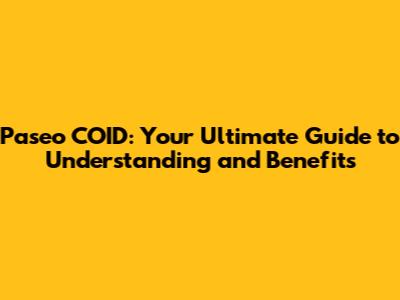 Paseo COID: Your Ultimate Guide to Understanding and Benefits