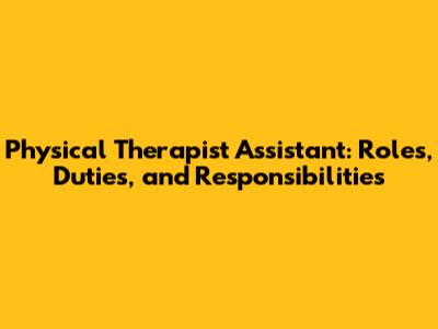 Physical Therapist Assistant: Roles, Duties, and Responsibilities