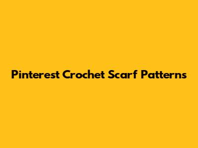 Pinterest Crochet Scarf Patterns