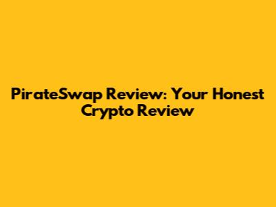 PirateSwap Review: Your Honest Crypto Review