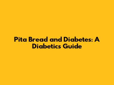 Pita Bread and Diabetes: A Diabetic's Guide