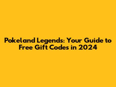 Pokeland Legends: Your Guide to Free Gift Codes in 2024