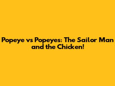 Popeye vs Popeyes: The Sailor Man and the Chicken!