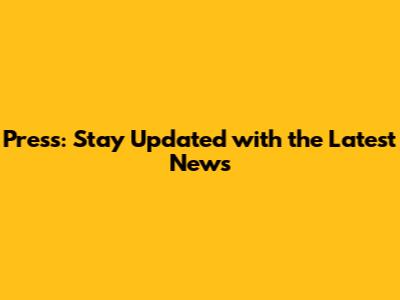 Press: Stay Updated with the Latest News