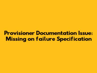 Provisioner Documentation Issue: Missing `on_failure` Specification