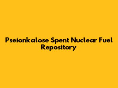 Pseionkalose Spent Nuclear Fuel Repository