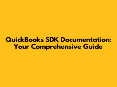 QuickBooks SDK Documentation: Your Comprehensive Guide