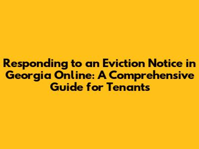 Responding to an Eviction Notice in Georgia Online: A Comprehensive Guide for Tenants