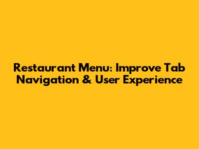 Restaurant Menu: Improve Tab Navigation & User Experience