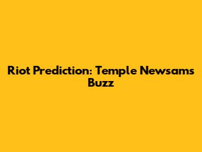 Riot Prediction: Temple Newsam's Buzz