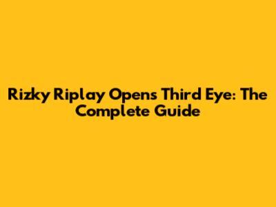 Rizky Riplay Opens Third Eye: The Complete Guide