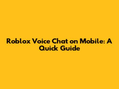 Roblox Voice Chat on Mobile: A Quick Guide