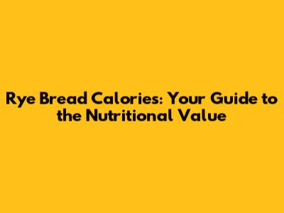 Rye Bread Calories: Your Guide to the Nutritional Value