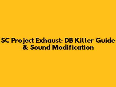 SC Project Exhaust: DB Killer Guide & Sound Modification
