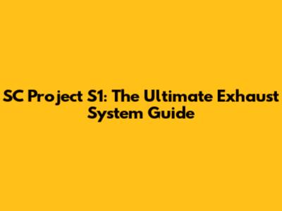SC Project S1: The Ultimate Exhaust System Guide