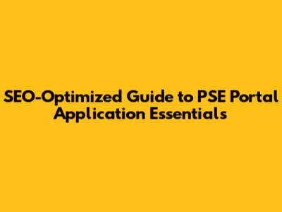 SEO-Optimized Guide to PSE Portal Application Essentials