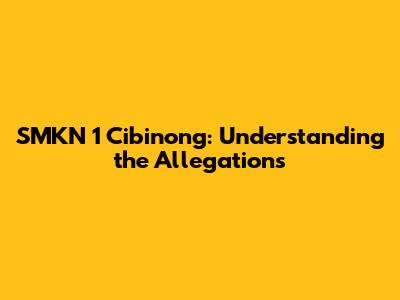 SMKN 1 Cibinong: Understanding the Allegations