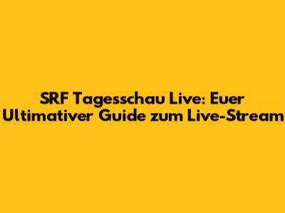 SRF Tagesschau Live: Euer Ultimativer Guide zum Live-Stream