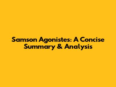 Samson Agonistes: A Concise Summary & Analysis