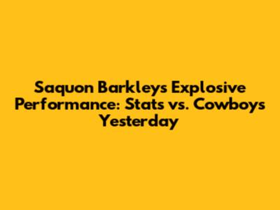 Saquon Barkley's Explosive Performance: Stats vs. Cowboys Yesterday