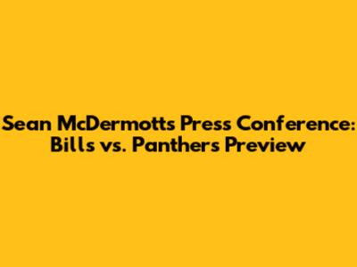 Sean McDermott's Press Conference: Bills vs. Panthers Preview