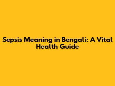 Sepsis Meaning in Bengali: A Vital Health Guide