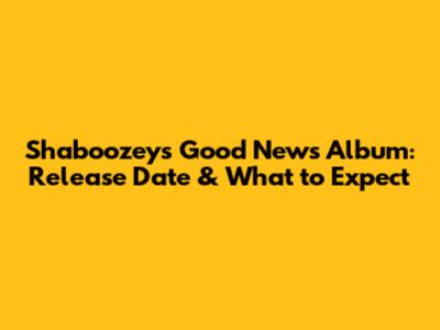 Shaboozey's 'Good News' Album: Release Date & What to Expect