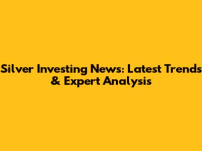 Silver Investing News: Latest Trends & Expert Analysis