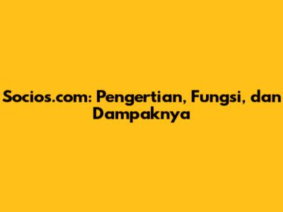 Socios.com: Pengertian, Fungsi, dan Dampaknya