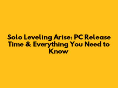 Solo Leveling Arise: PC Release Time & Everything You Need to Know