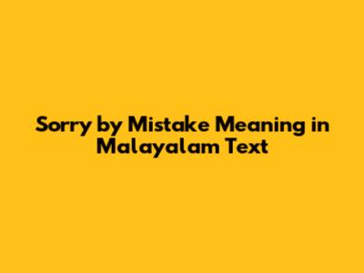 Sorry by Mistake Meaning in Malayalam Text
