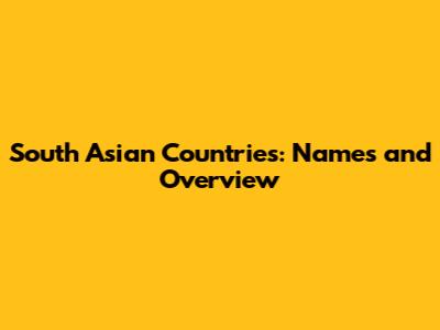 South Asian Countries: Names and Overview