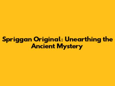 Spriggan Original: Unearthing the Ancient Mystery