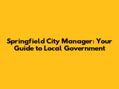 Springfield City Manager: Your Guide to Local Government