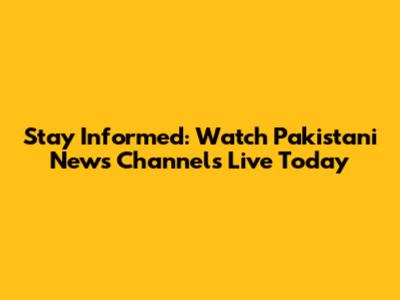 Stay Informed: Watch Pakistani News Channels Live Today