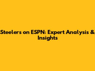 Steelers on ESPN: Expert Analysis & Insights