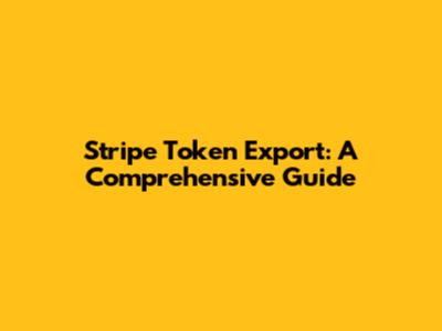 Stripe Token Export: A Comprehensive Guide