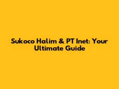 Sukoco Halim & PT Inet: Your Ultimate Guide