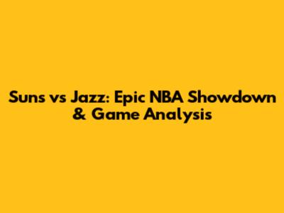Suns vs Jazz: Epic NBA Showdown & Game Analysis