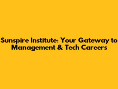 Sunspire Institute: Your Gateway to Management & Tech Careers
