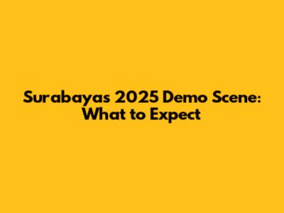 Surabaya's 2025 Demo Scene: What to Expect