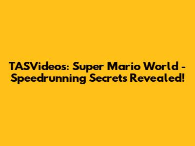 TASVideos: Super Mario World - Speedrunning Secrets Revealed!